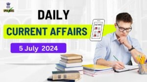 Daily Current Affairs 5 July 2024 in Hindi